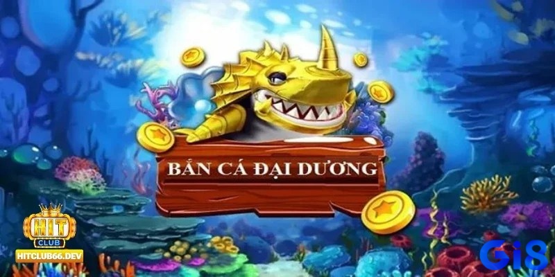 Game bắn cá hay nhất Đại Dương Xanh